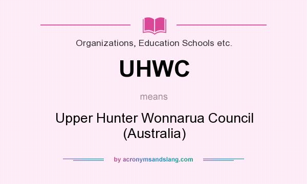 What does UHWC mean? It stands for Upper Hunter Wonnarua Council (Australia)