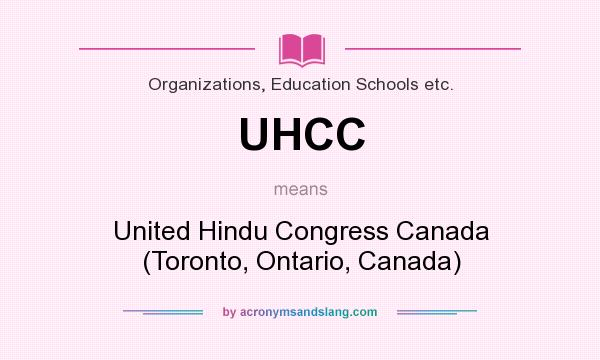 What does UHCC mean? It stands for United Hindu Congress Canada (Toronto, Ontario, Canada)