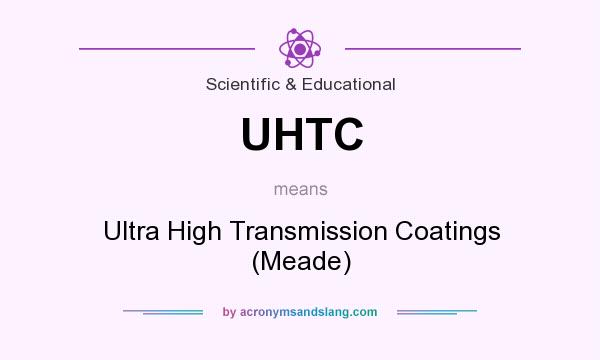 What does UHTC mean? It stands for Ultra High Transmission Coatings (Meade)