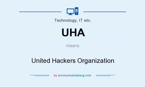 What does UHA mean? It stands for United Hackers Organization