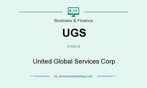 What does UGS mean? It stands for United Global Services Corp