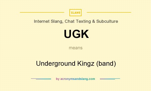 What does UGK mean? It stands for Underground Kingz (band)