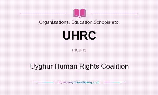 What does UHRC mean? It stands for Uyghur Human Rights Coalition