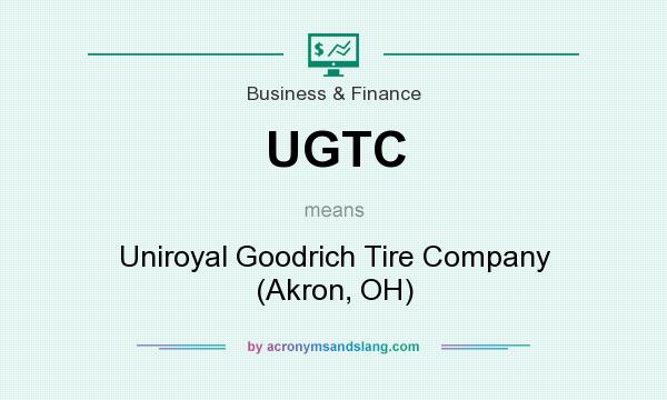 What does UGTC mean? It stands for Uniroyal Goodrich Tire Company (Akron, OH)