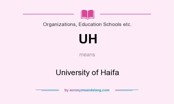 What does UH mean? It stands for University of Haifa