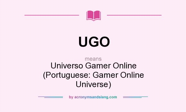 What does UGO mean? It stands for Universo Gamer Online (Portuguese: Gamer Online Universe)