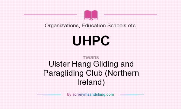 What does UHPC mean? It stands for Ulster Hang Gliding and Paragliding Club (Northern Ireland)