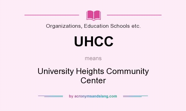 What does UHCC mean? It stands for University Heights Community Center