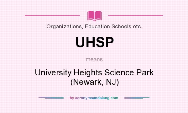 What does UHSP mean? It stands for University Heights Science Park (Newark, NJ)
