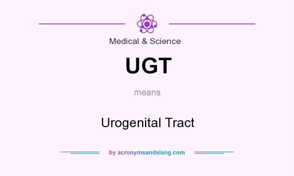 What does UGT mean? It stands for Urogenital Tract