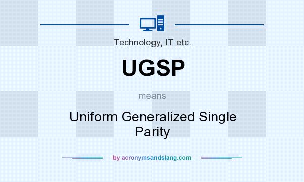 What does UGSP mean? It stands for Uniform Generalized Single Parity