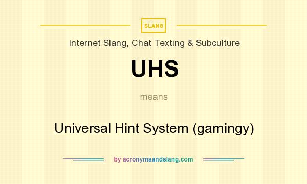 What does UHS mean? It stands for Universal Hint System (gamingy)