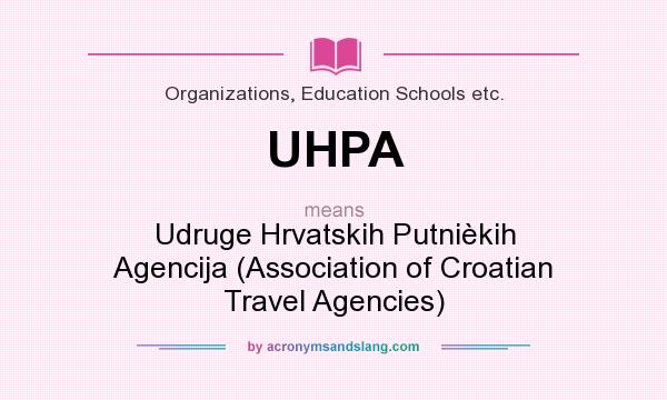 What does UHPA mean? It stands for Udruge Hrvatskih Putnièkih Agencija (Association of Croatian Travel Agencies)