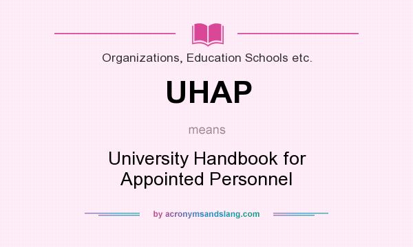 What does UHAP mean? It stands for University Handbook for Appointed Personnel