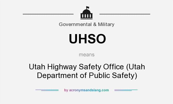 What does UHSO mean? It stands for Utah Highway Safety Office (Utah Department of Public Safety)