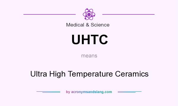 What does UHTC mean? It stands for Ultra High Temperature Ceramics