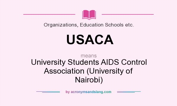 What does USACA mean? It stands for University Students AIDS Control Association (University of Nairobi)