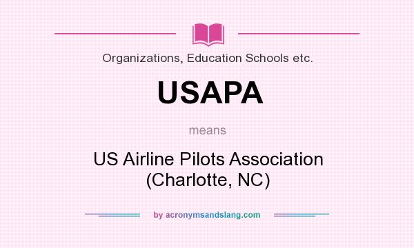 What does USAPA mean? It stands for US Airline Pilots Association (Charlotte, NC)