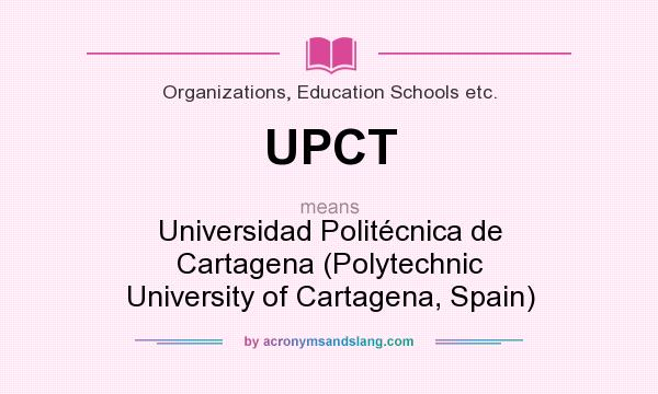What does UPCT mean? It stands for Universidad Politécnica de Cartagena (Polytechnic University of Cartagena, Spain)