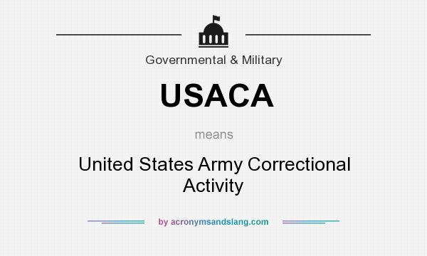 What does USACA mean? It stands for United States Army Correctional Activity
