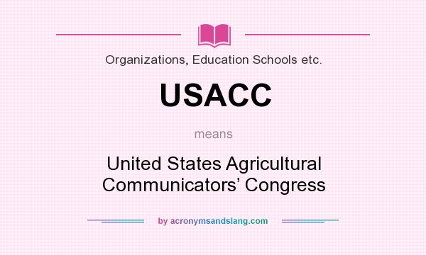 What does USACC mean? It stands for United States Agricultural Communicators’ Congress
