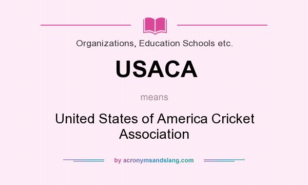 What does USACA mean? It stands for United States of America Cricket Association