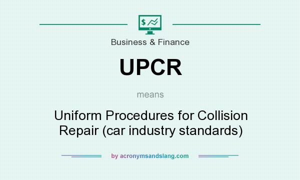 What does UPCR mean? It stands for Uniform Procedures for Collision Repair (car industry standards)