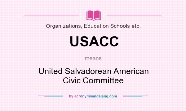 What does USACC mean? It stands for United Salvadorean American Civic Committee