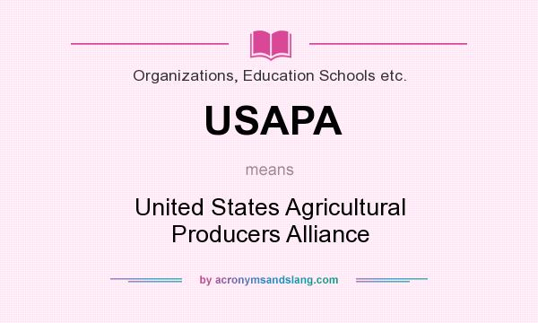 What does USAPA mean? It stands for United States Agricultural Producers Alliance