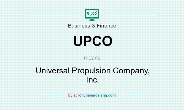 What does UPCO mean? It stands for Universal Propulsion Company, Inc.