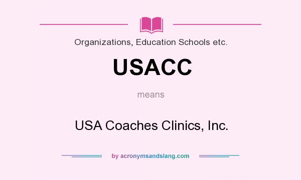 What does USACC mean? It stands for USA Coaches Clinics, Inc.