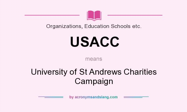 What does USACC mean? It stands for University of St Andrews Charities Campaign