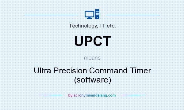 What does UPCT mean? It stands for Ultra Precision Command Timer (software)