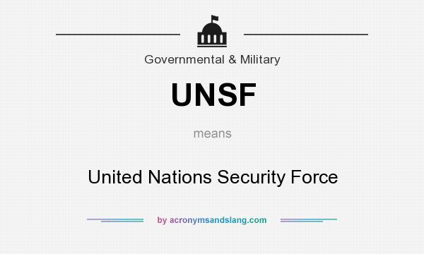 What does UNSF mean? It stands for United Nations Security Force