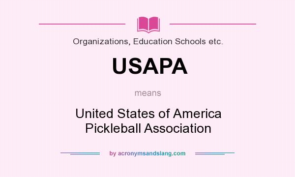 What does USAPA mean? It stands for United States of America Pickleball Association