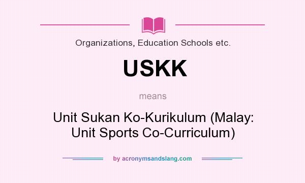 What does USKK mean? It stands for Unit Sukan Ko-Kurikulum (Malay: Unit Sports Co-Curriculum)