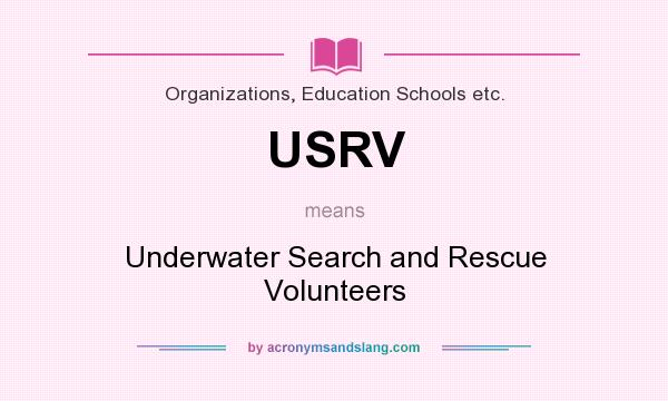 What does USRV mean? It stands for Underwater Search and Rescue Volunteers