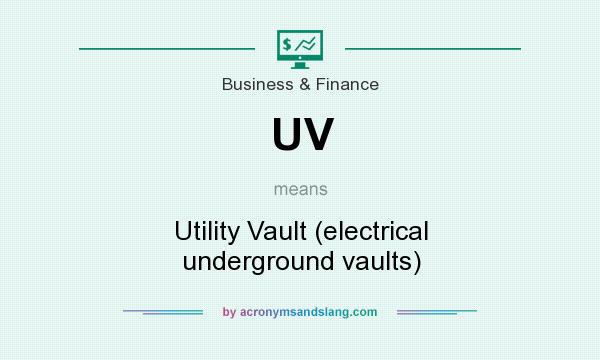 What does UV mean? It stands for Utility Vault (electrical underground vaults)
