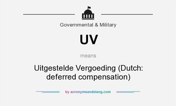 What does UV mean? It stands for Uitgestelde Vergoeding (Dutch: deferred compensation)