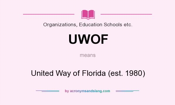 What does UWOF mean? It stands for United Way of Florida (est. 1980)