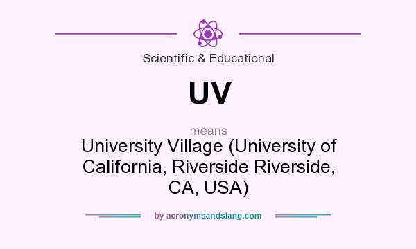 What does UV mean? It stands for University Village (University of California, Riverside Riverside, CA, USA)