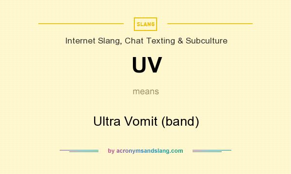 What does UV mean? It stands for Ultra Vomit (band)