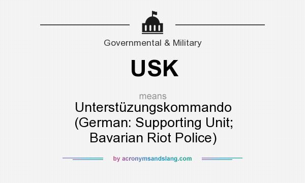 What does USK mean? It stands for Unterstüzungskommando (German: Supporting Unit; Bavarian Riot Police)