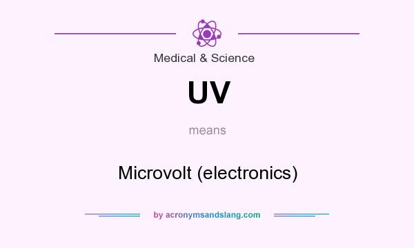 What does UV mean? It stands for Microvolt (electronics)