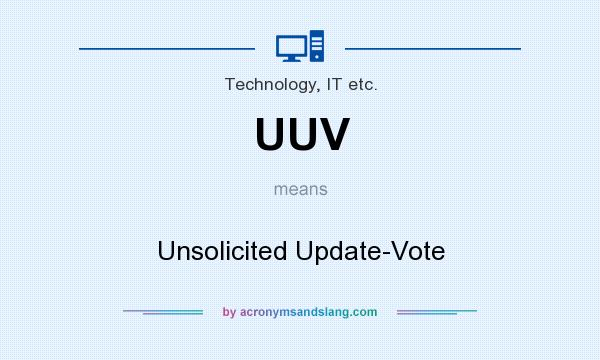 What does UUV mean? It stands for Unsolicited Update-Vote
