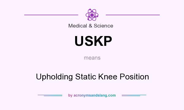 What does USKP mean? It stands for Upholding Static Knee Position