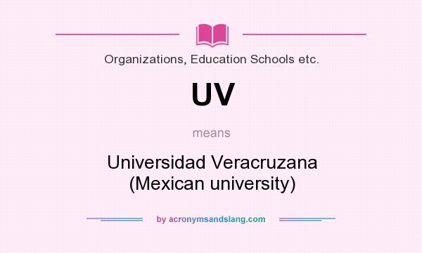 What does UV mean? It stands for Universidad Veracruzana (Mexican university)
