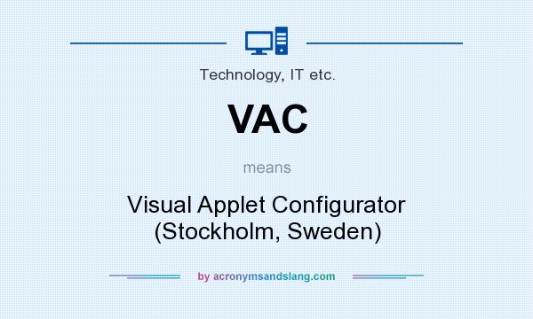 What does VAC mean? It stands for Visual Applet Configurator (Stockholm, Sweden)