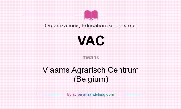 What does VAC mean? It stands for Vlaams Agrarisch Centrum (Belgium)