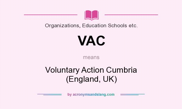 What does VAC mean? It stands for Voluntary Action Cumbria (England, UK)
